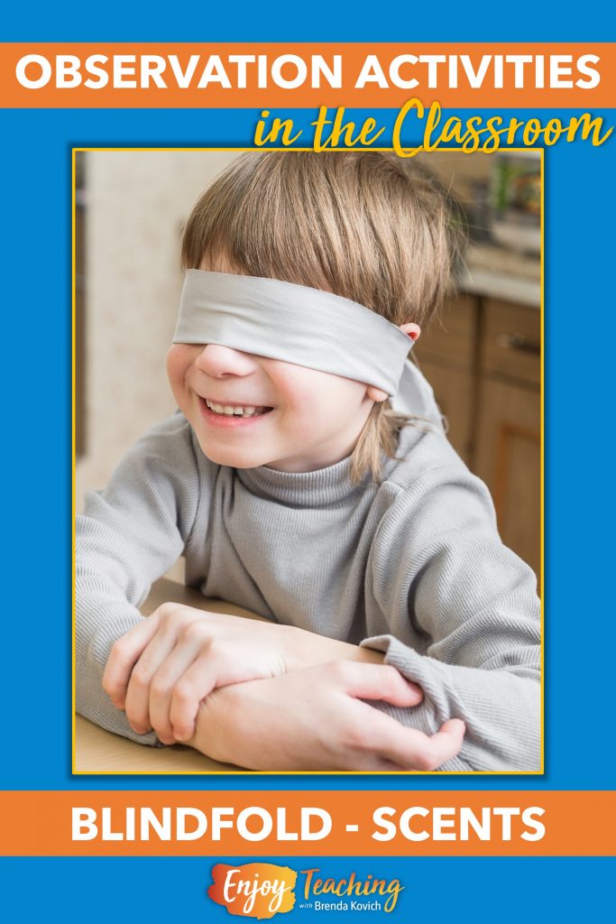 To improve kids' power of observation, try blindfolding them and asking them to identify scents.